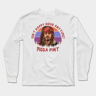 Isn't Happy Hour Anytime? Long Sleeve T-Shirt